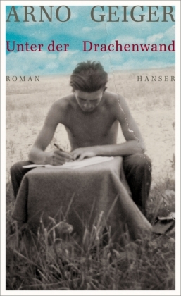 Unter der Drachenwand - von Arno Geiger